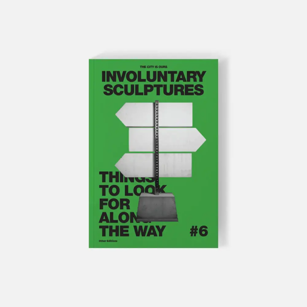 Involuntary Sculptures by Other Editions. A research book documenting non-intentional urban objects through photographic observation