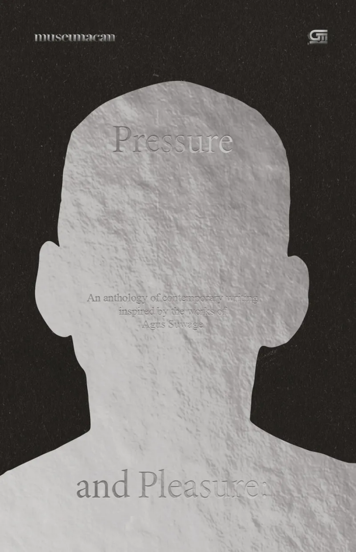 Pressure and Pleasure- An anthology of contemporary writing inspired by the works of Agus Suwage