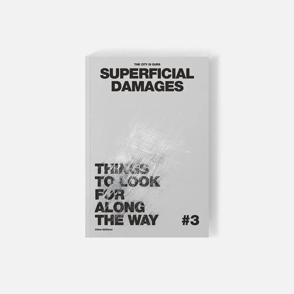 The City Is Ours #3: Superficial Damages. A visual research book documenting scratches and wear on urban surfaces as evidence of everyday use.