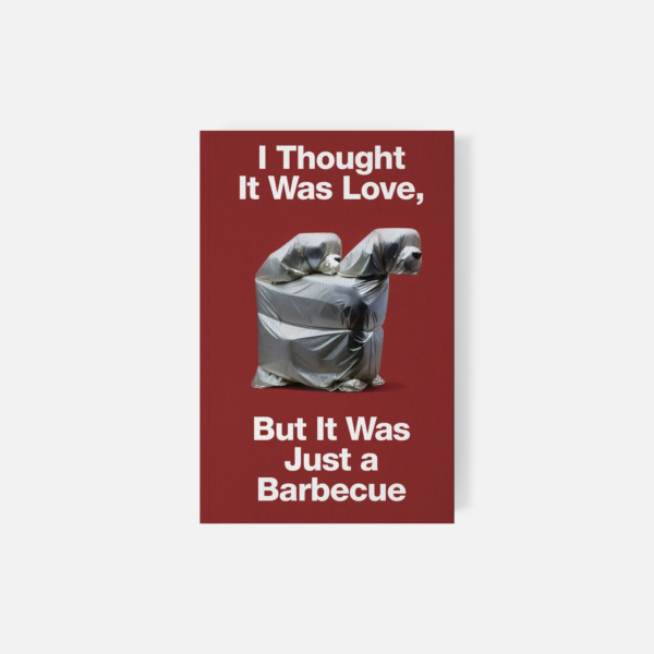I Thought It Was Love, But It Was Just a Barbecue