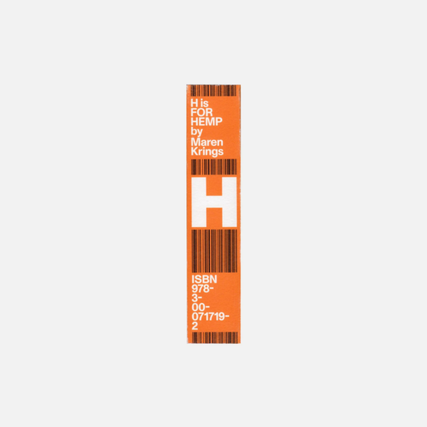 H is for Hemp - Maren Krings. A global research publication documenting industrial hemp through interviews, photography, and case studies, printed on tree-free hemp paper.