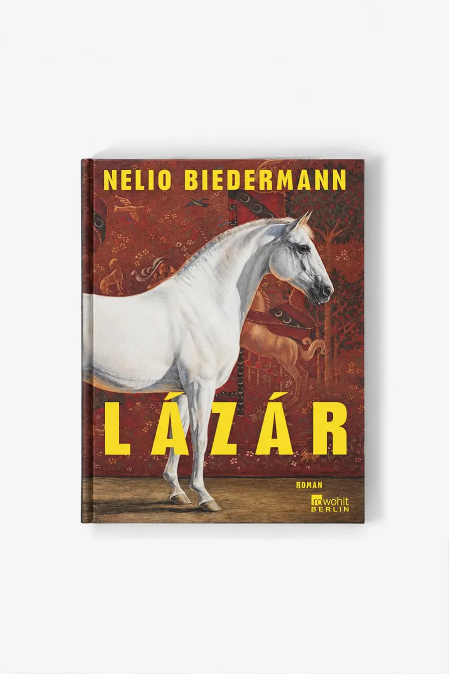 Nelio Biedermann’s novel Lázár, published by Rowohlt Berlin, with a white horse on a red illustrated book cover.