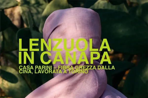 Lenzuola in canapa. Casa Parini - fibra grezza dalla Cina, lavorata a Torino